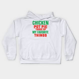 Funny, Chicken Pot Pie Three Of My Favorite Things Kids Hoodie